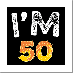 I'M 50 - 50 BIRTHDAY SHIRT Posters and Art